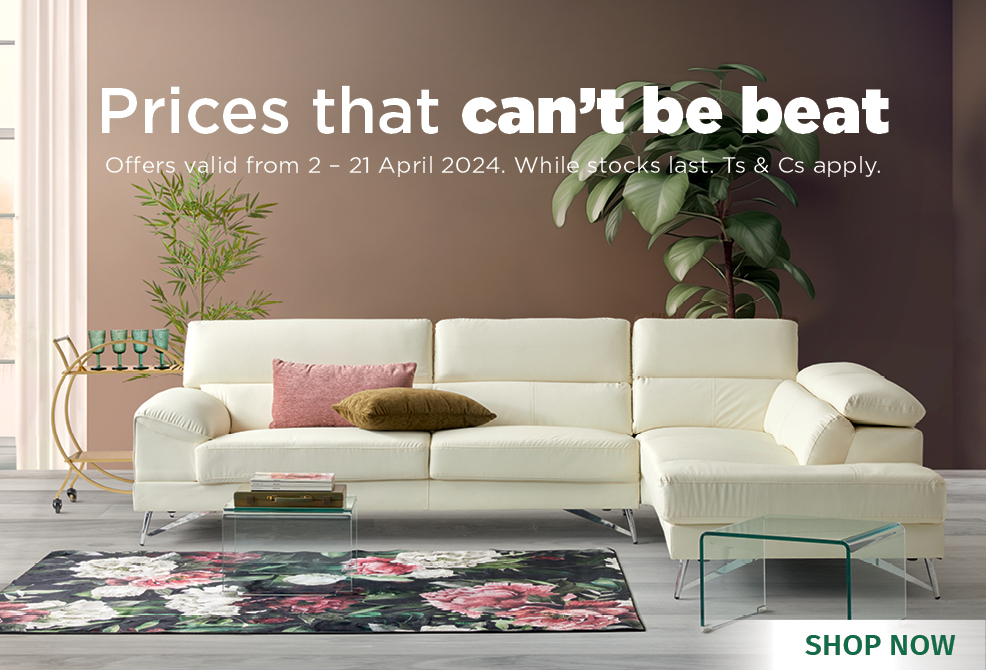 THERE’S NO PLACE LIKE HOUSE & HOME FOR PRICES THAT CAN’T BE BEAT Offers valid from 2 – 21 April 2024. While stocks last. Ts & Cs apply.
